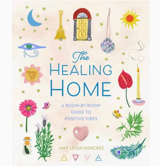 Healing Home: Room-By-Room Guide To Positive