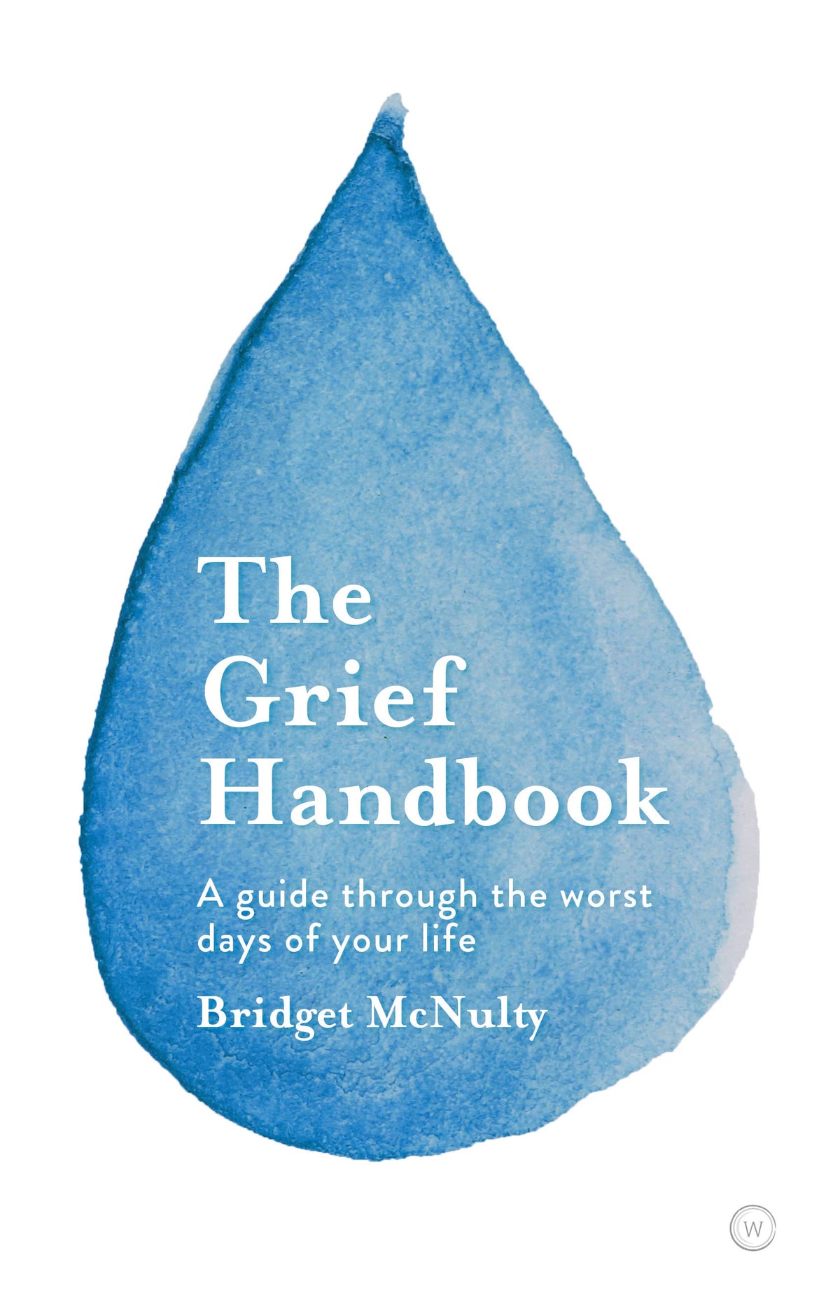 The Grief Handbook: A Guide Through the Worst Days