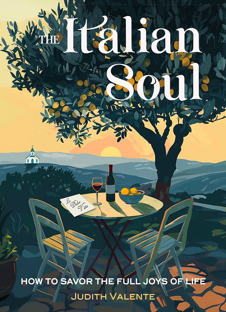 The Italian Soul: How to Savor the Full Joys of Life