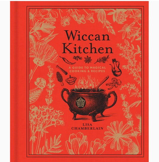 Wiccan Kitchen: A Guide To Magical Cooking & Recipes