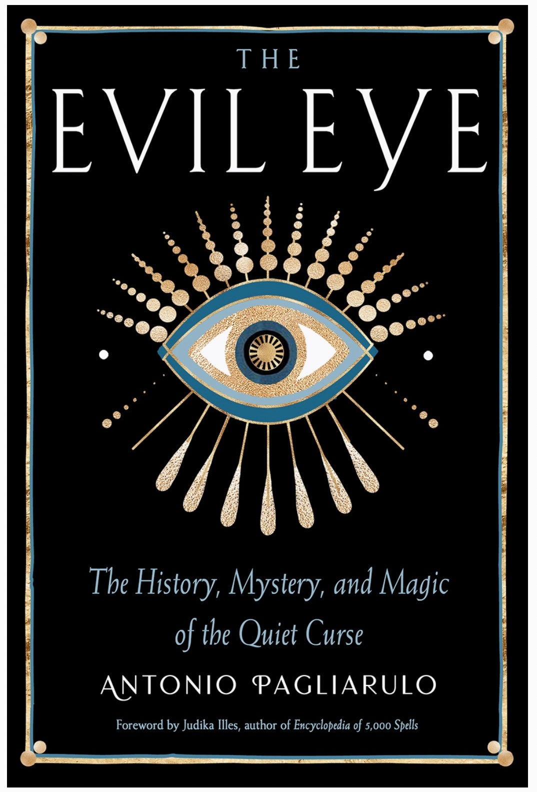 The Evil Eye: The History, Mystery & Magic of the Quiet Curse