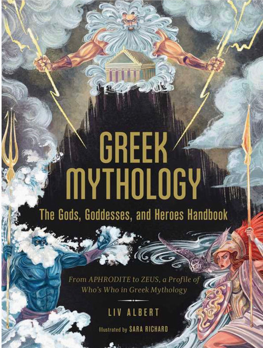 Greek Mythology: the Gods, Goddesses, and Heroes Handbook