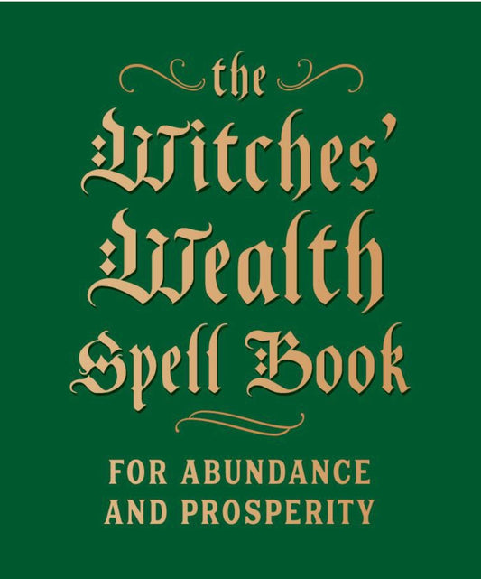Witches' Wealth Spell Book: For Abundance and Prosperity
