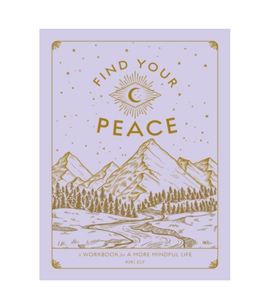 Find Your Peace - A Workbook for a More Mindful Life