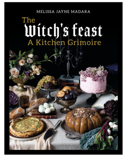 The Witch's Feast A Kitchen Grimoire