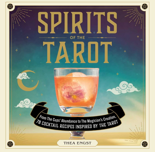 Spirits of the Tarot - 78 Cocktail Recipes Inspired by the Tarot