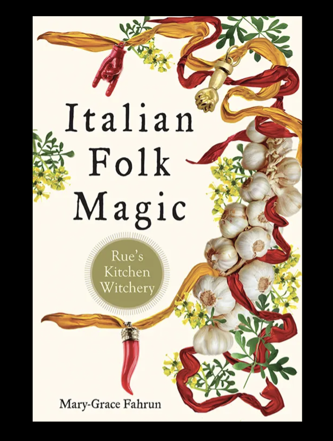 Italian Folk Magic Rue's Kitchen Witchery